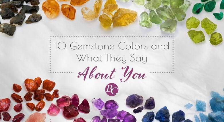 10 Gemstone Colors and What They Say About You - Beadsofcambay.com