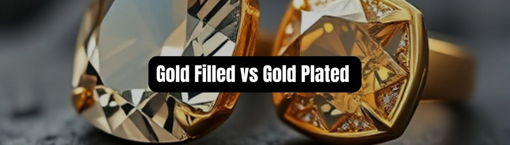 Gold Filled vs. Gold Plated: Understanding the Differences and Benefits - Beadsofcambay.com