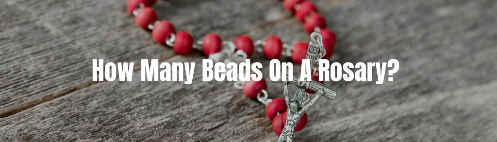 How Many Beads On A Rosary? - Beadsofcambay.com