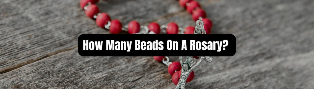 How Many Beads On A Rosary? - Beadsofcambay.com