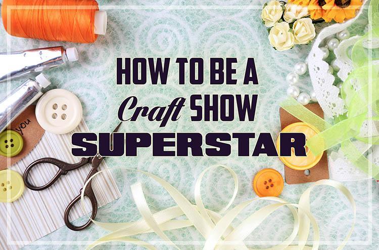 How to Be a Craft Show Superstar - Beadsofcambay.com