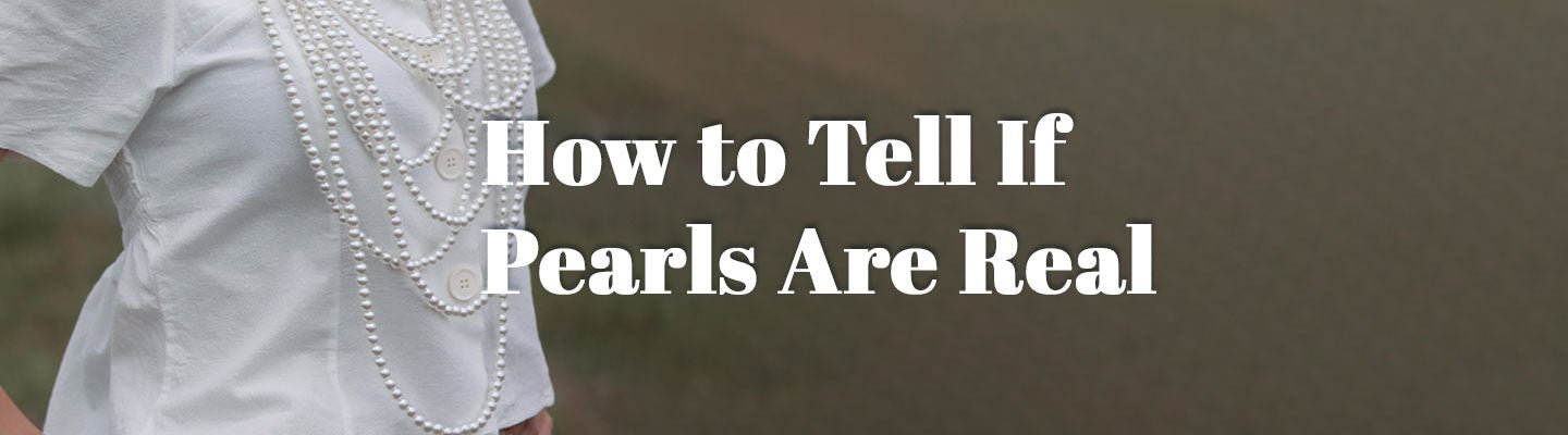 How to Tell If Pearls Are Real or Fake - Hannoush Jewelers CT
